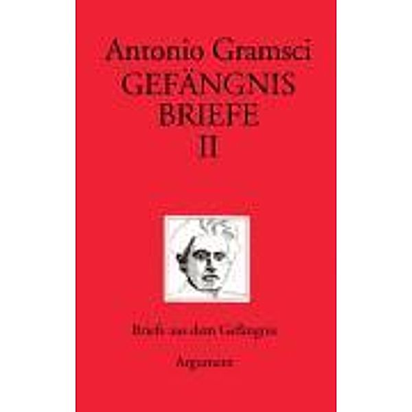 Gefängnisbriefe: Bd.2 Gefängnisbriefe II, Antonio Gramsci