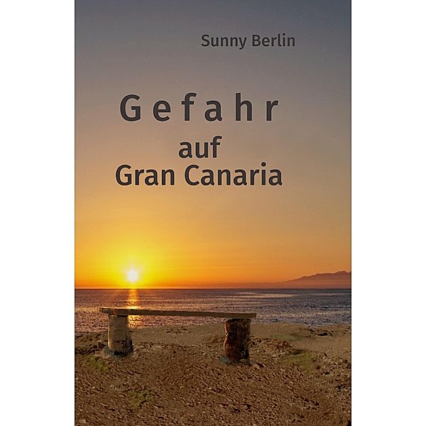 Gefahr auf Gran Canaria / Gran Canaria Bd.2, Sunny Berlin