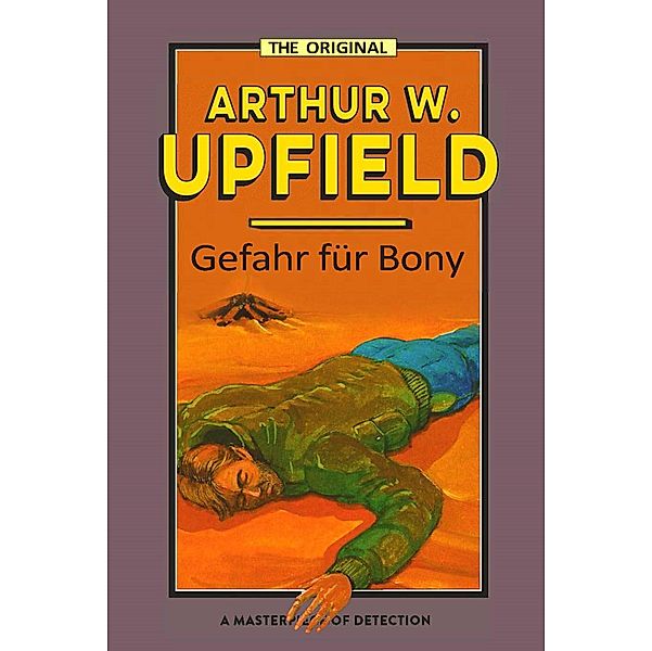 Gefahr für Bony / Inspector Bonaparte Mysteries Bd.29, Arthur W. Upfield