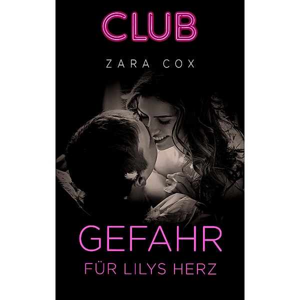 Gefahr für Lilys Herz / Club Bd.18, Zara Cox