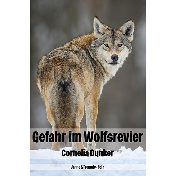 Gefahr im Wolfsrevier, Cornelia Dunker