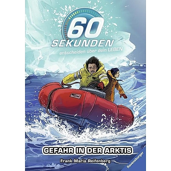 Gefahr in der Arktis / 60 Sekunden entscheiden über dein Leben Bd.4, Frank Maria Reifenberg