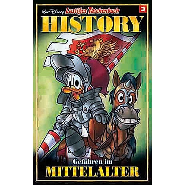 Gefahren im Mittelalter / Lustiges Taschenbuch History Bd.3, Walt Disney