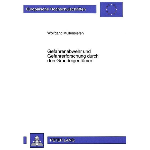 Gefahrenabwehr und Gefahrerforschung durch den Grundeigentümer, Wolfgang Müllensiefen, Universität Münster