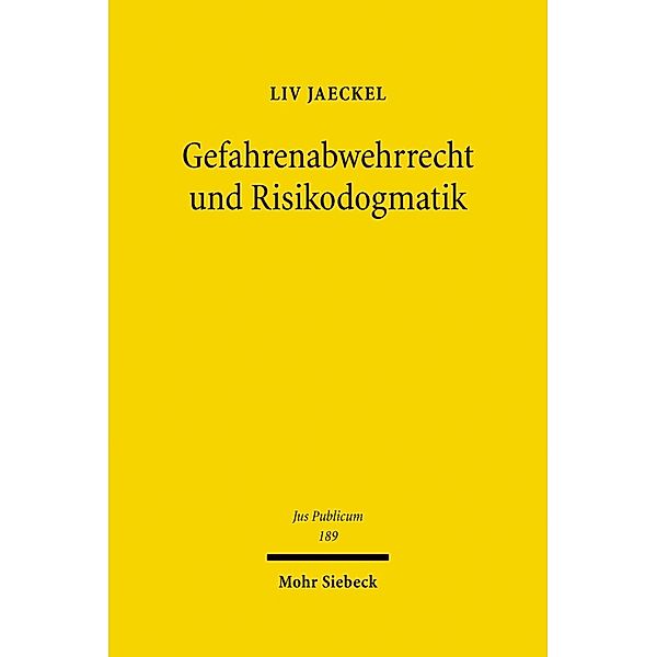 Gefahrenabwehrrecht und Risikodogmatik, Liv Jaeckel