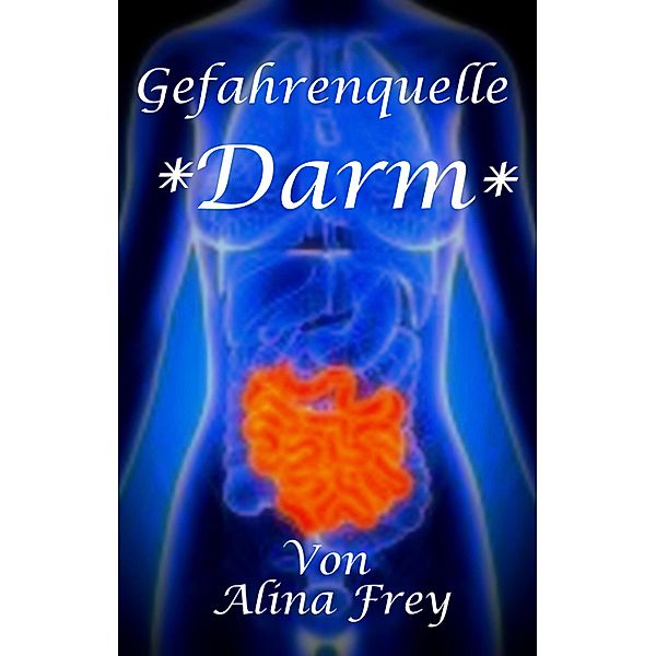 Gefahrenquelle Darm, Alina Frey