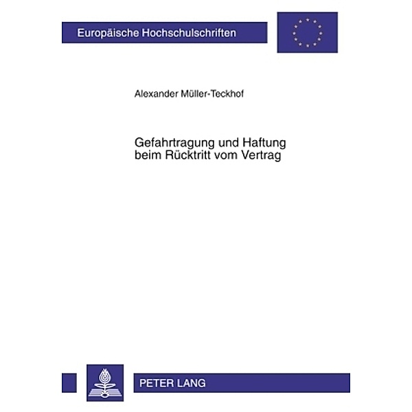 Gefahrtragung und Haftung beim Rücktritt vom Vertrag, Alexander Müller-Teckhof
