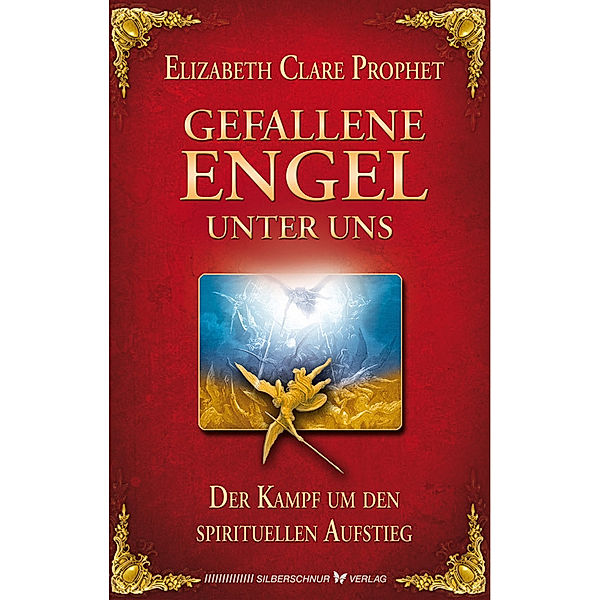 Gefallene Engel - Der Kampf um den spirituellen Aufstieg, Elisabeth Clare Prophet