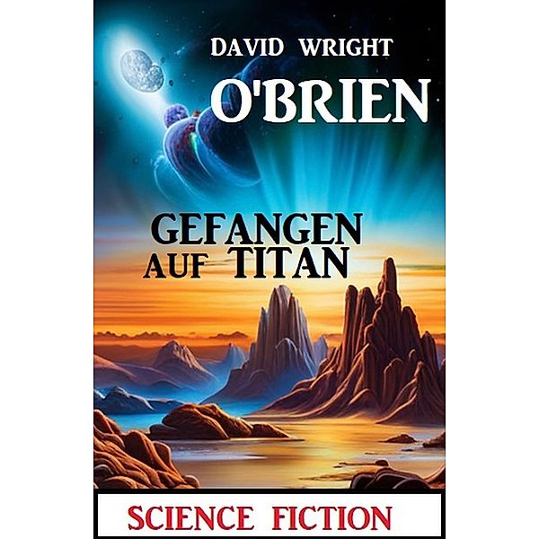 Gefangen auf Titan: Science Fiction, David Wright O'Brien
