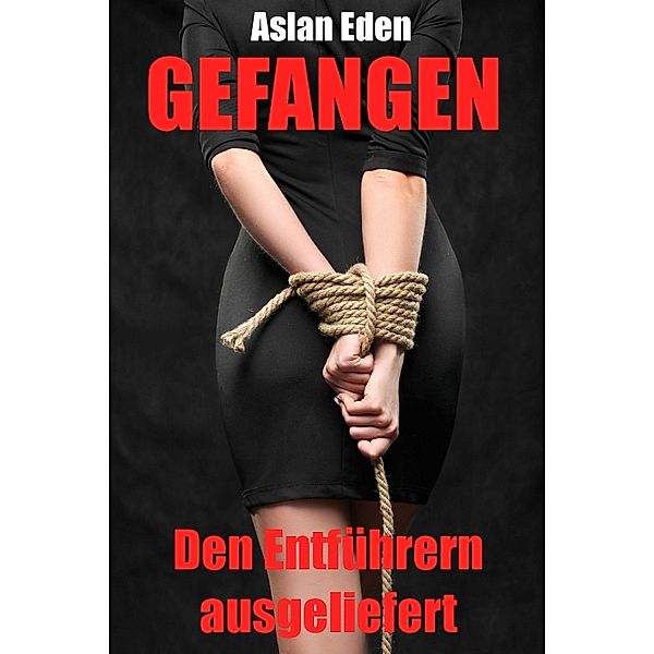 Gefangen - Den Entführern ausgeliefert!, Aslan Eden