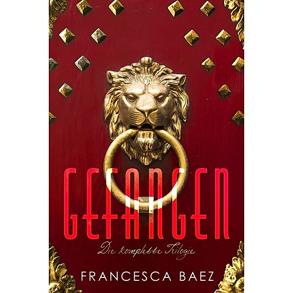 Gefangen: Die komplette Trilogie, Francesca Baez