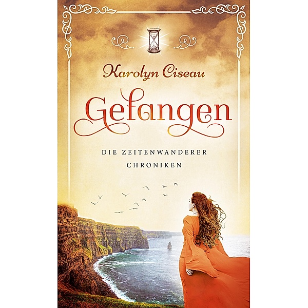Gefangen - Die Zeitenwanderer-Chroniken / Die Zeitenwanderer-Chroniken Bd.1, Karolyn Ciseau