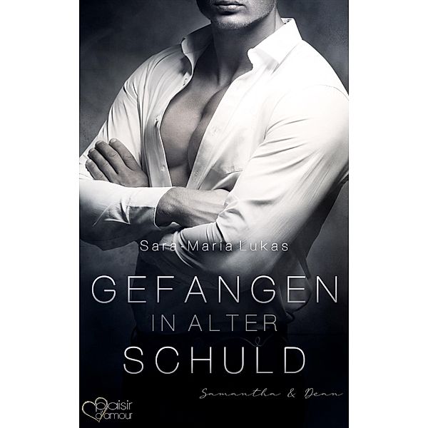 Gefangen in alter Schuld: Samantha & Dean / Danger meets Love Bd.2, Sara-Maria Lukas