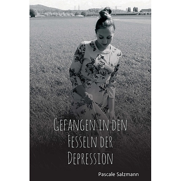 Gefangen in den Fesseln der Depression / tredition, Pascale Salzmann