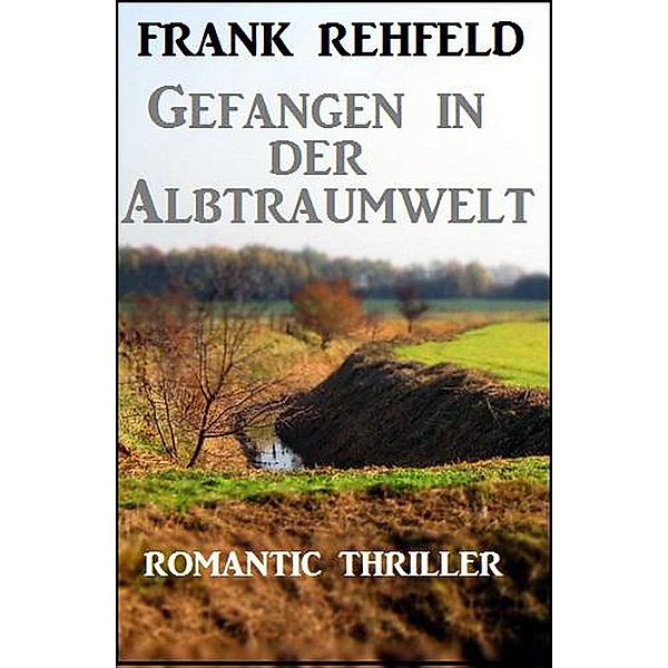 Gefangen in der Albtraumwelt, Frank Rehfeld