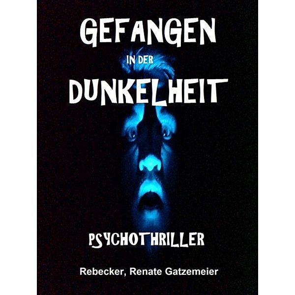 Gefangen in der Dunkelheit, Renate Gatzemeier, Rebecker