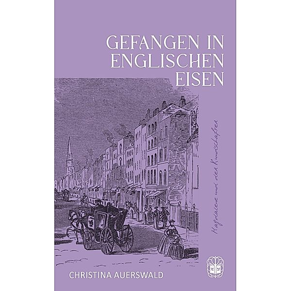 Gefangen in Englischen Eisen / Magdalene und der Kundschafter Bd.5, Christina Auerswald