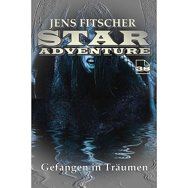 Gefangen in Träumen (STAR ADVENTURE 38), Jens Fitscher