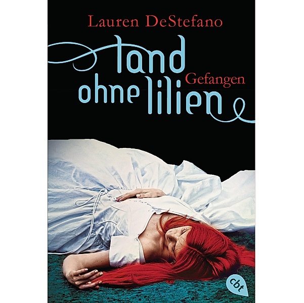 Gefangen / Land ohne Lilien Trilogie Bd.3, Lauren DeStefano