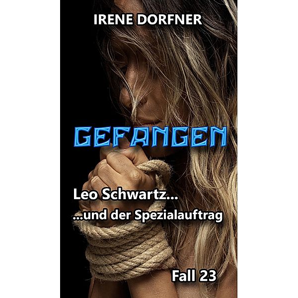 GEFANGEN / Leo Schwartz Bd.23, Irene Dorfner