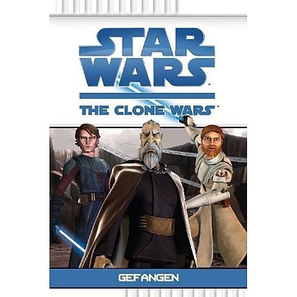 Gefangen / Star Wars - The Clone Wars Bd.2, Steele T. Filipek