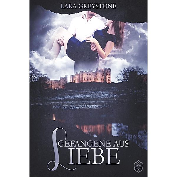 Gefangene aus Liebe / Unsterblich geliebt Bd.2, Lara Greystone