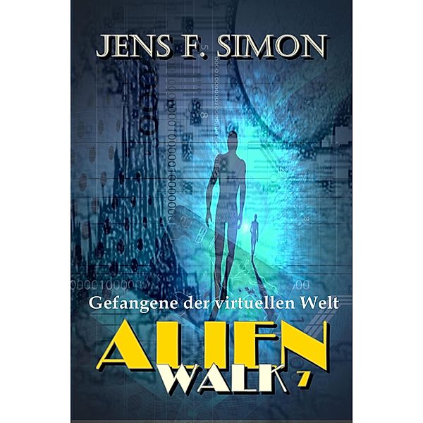 Gefangene der virtuellen Welt (AlienWalk 7), Jens F. Simon