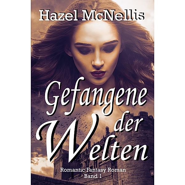 Gefangene der Welten / Weltentrilogie Bd.1, Hazel McNellis