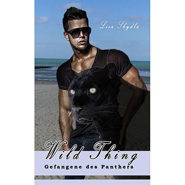 Gefangene des Panthers / Wild Thing Bd.6, Lisa Skydla