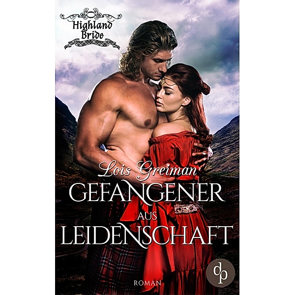 Gefangener aus Leidenschaft (Liebe, Historisch) / Highland Bride-Reihe Bd.2, Lois Greiman