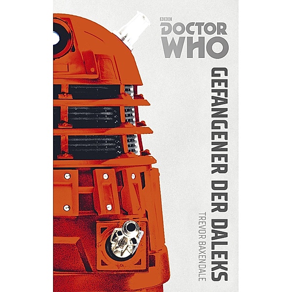 Gefangener der Daleks / Doctor Who Monster-Edition Bd.1, Trevor Baxendale
