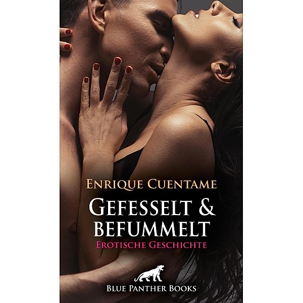 Gefesselt & befummelt | Erotische Geschichte / Love, Passion & Sex, Enrique Cuentame