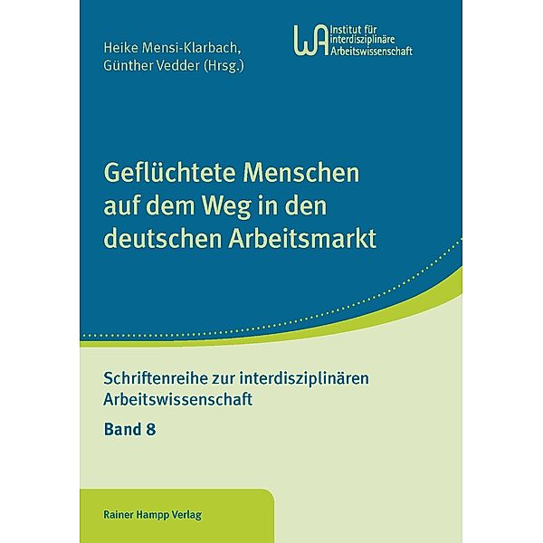 Geflüchtete Menschen auf dem Weg in den deutschen Arbeitsmarkt, Heike Mensi-Klarbach, Günther Vedder