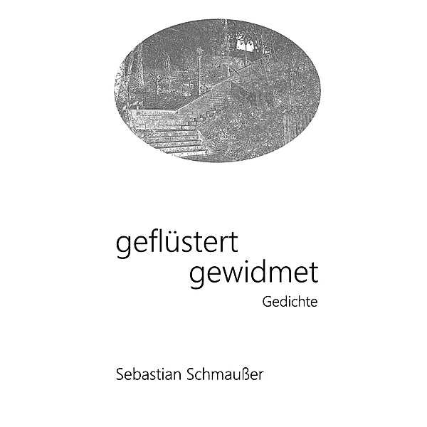 geflüstert gewidmet, Sebastian Schmaußer