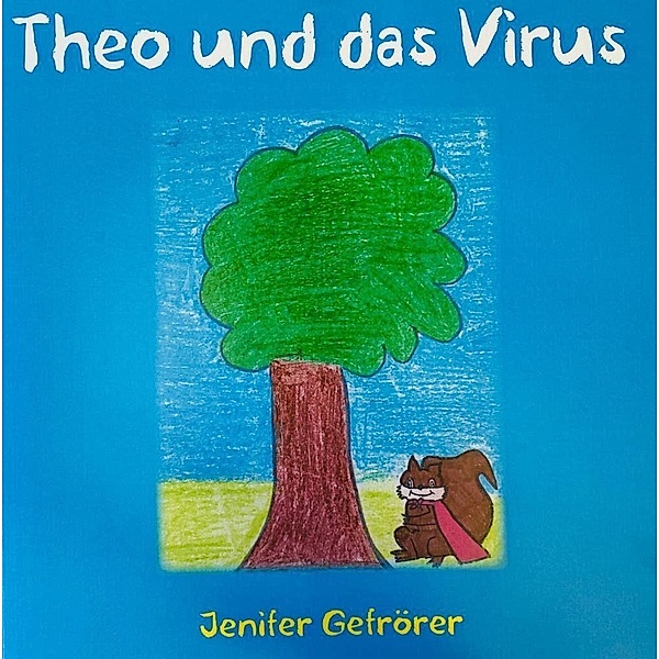 Gefrörer, J: Theo und das Virus, Jenifer Gefrörer