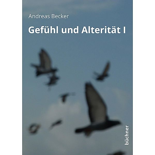 Gefühl und Alterität I, Andreas Becker