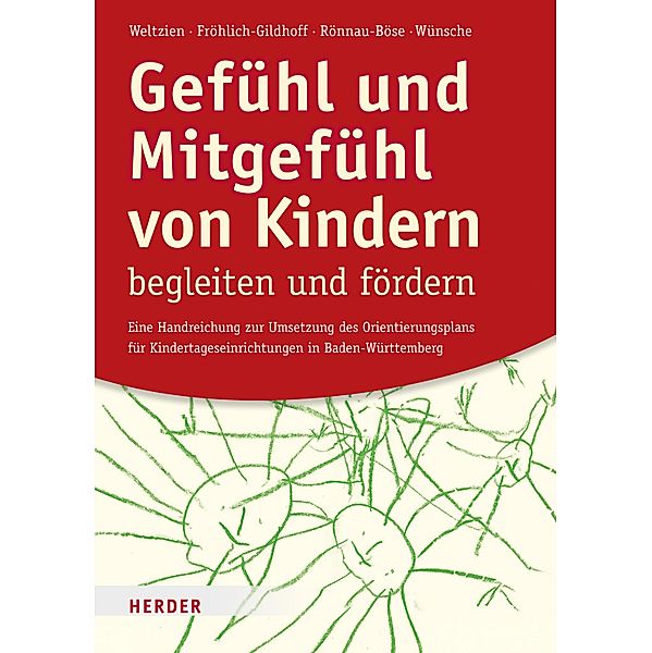 Gefühl und Mitgefühl von Kindern begleiten und fördern, Dörte Weltzien, Klaus Fröhlich-Gildhoff, Maike Rönnau-Böse, Michael Wünsche