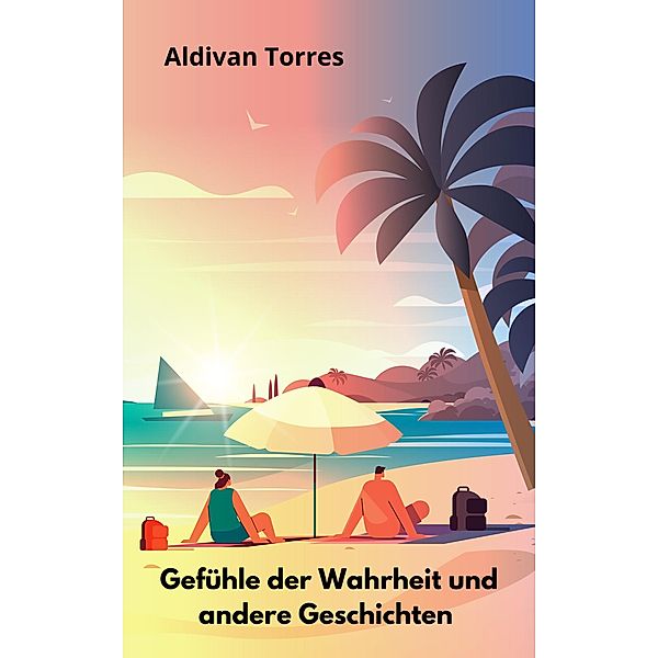 Gefühle der Wahrheit und andere Geschichten, Aldivan Torres