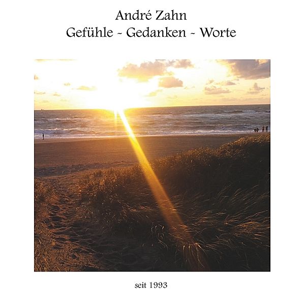 Gefühle - Gedanken - Worte, André Zahn