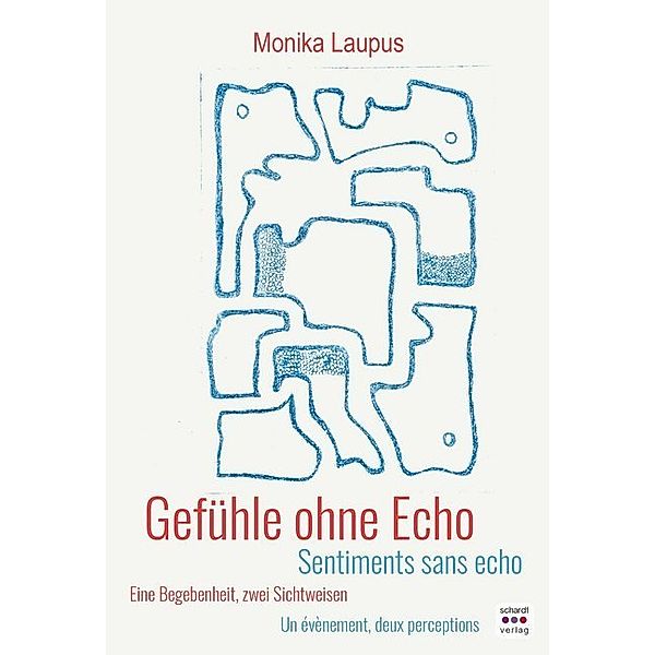 Gefühle ohne Echo / Sentiments sans echo, Monika Laupus