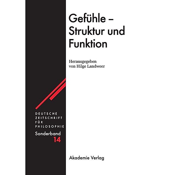 Gefühle - Struktur und Funktion / Deutsche Zeitschrift für Philosophie / Sonderbände Bd.14