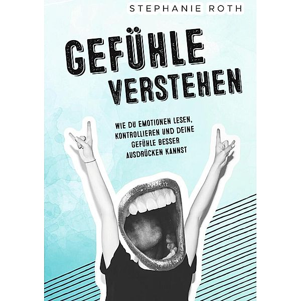 Gefühle verstehen, Stephanie Roth