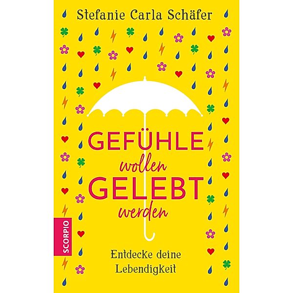 Gefühle wollen gelebt werden, Stefanie Carla Schäfer