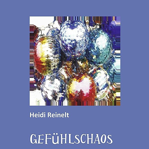 GEFÜHLSCHAOS, Heidi Reinelt