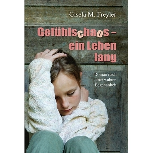 Gefühlschaos - ein Leben lang, Gisela M. Freyler