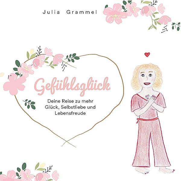 Gefühlsglück, Julia Grammel