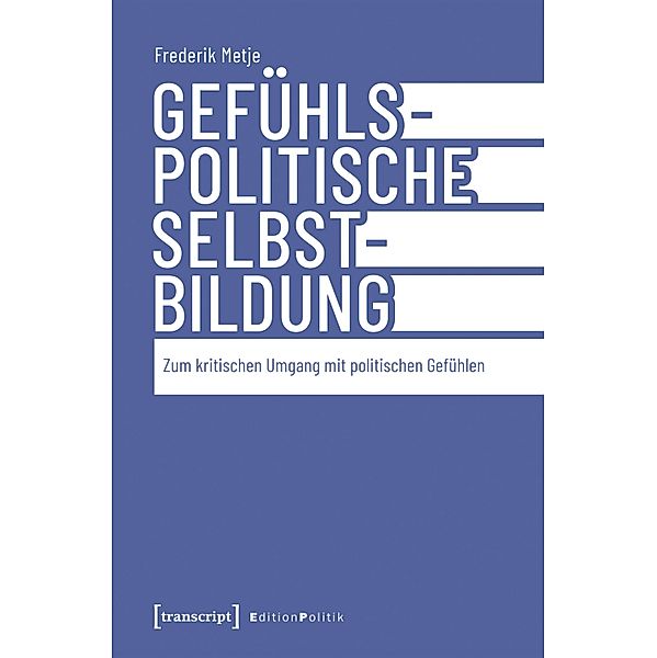 Gefühlspolitische Selbst-Bildung / Edition Politik Bd.155, Frederik Metje