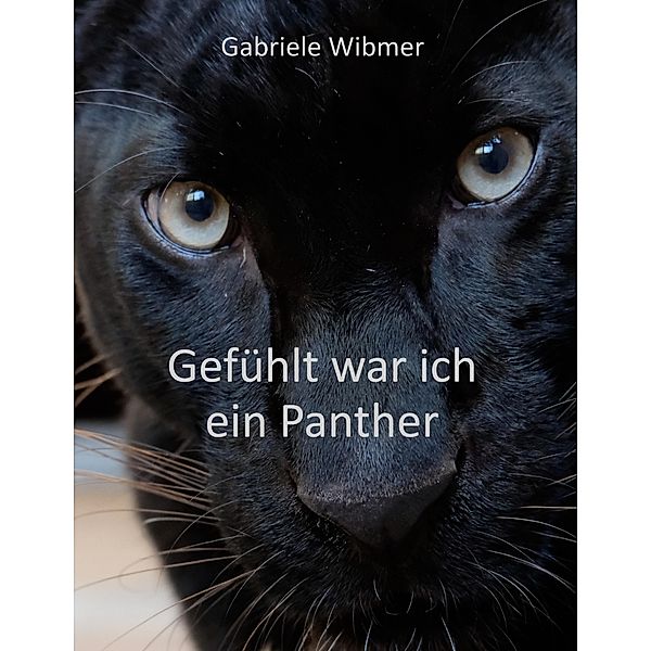 Gefühlt war ich ein Panther, Gabriele Wibmer