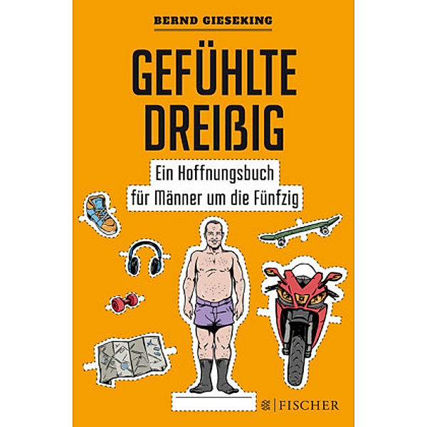 Gefühlte Dreißig - Ein Hoffnungsbuch für Männer um die Fünfzig, Bernd Gieseking
