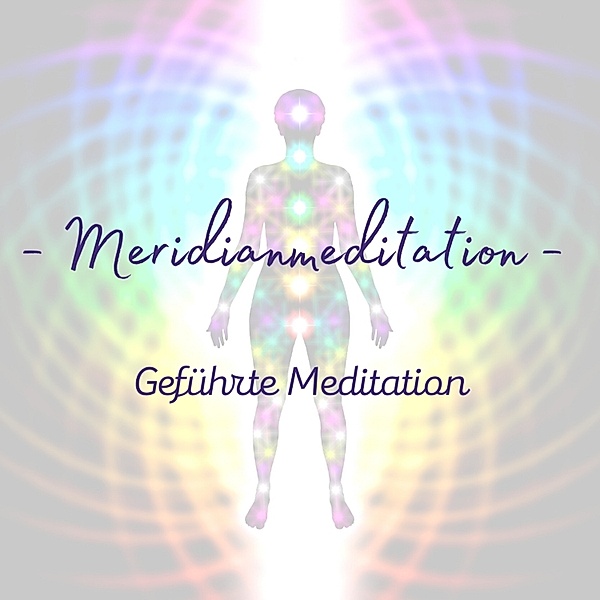 Geführte Meditation: Meridianmeditation, Sabine Rohwer